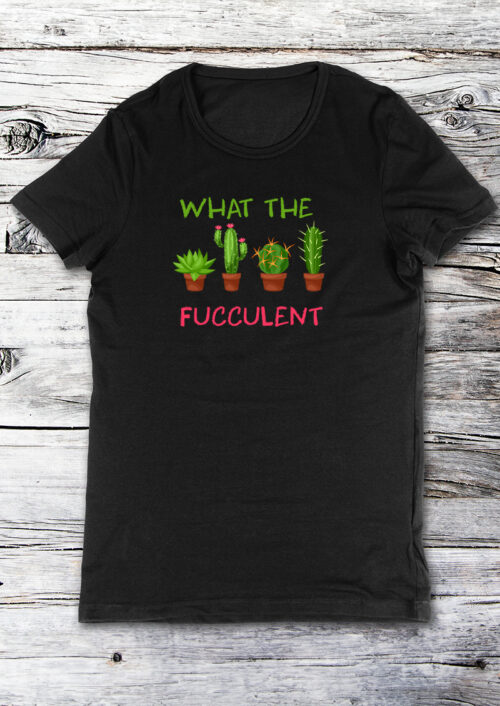 What the fucculent, T-shirtfountain.nl